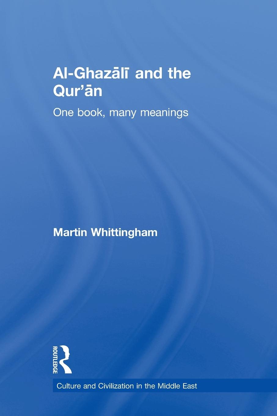 Cover: 9780415663946 | Al-Ghazali and the Qur'an | One Book, Many Meanings | Whittingham