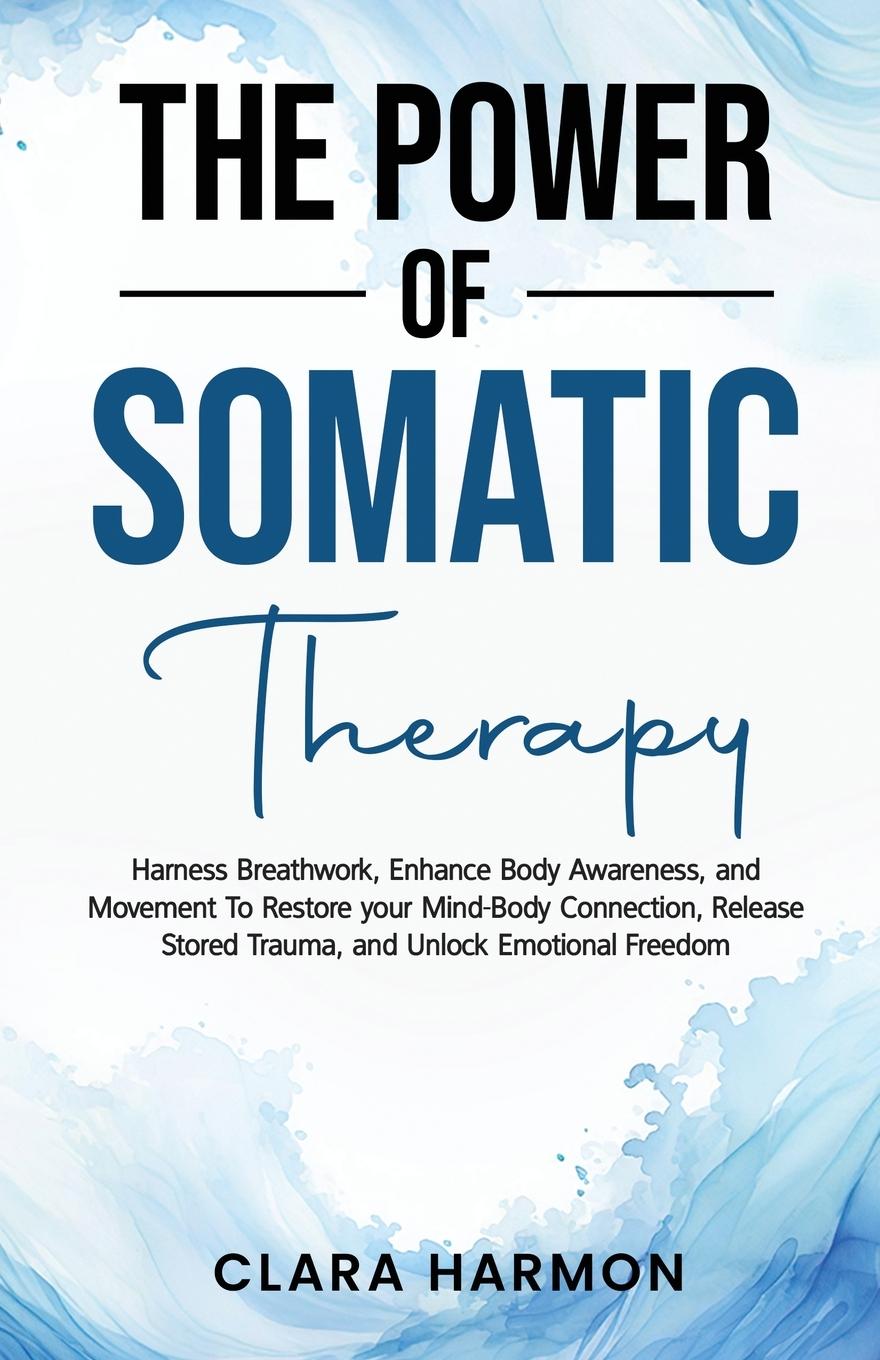 Cover: 9798330315475 | The Power of Somatic Therapy | Clara Harmon | Taschenbuch | Paperback