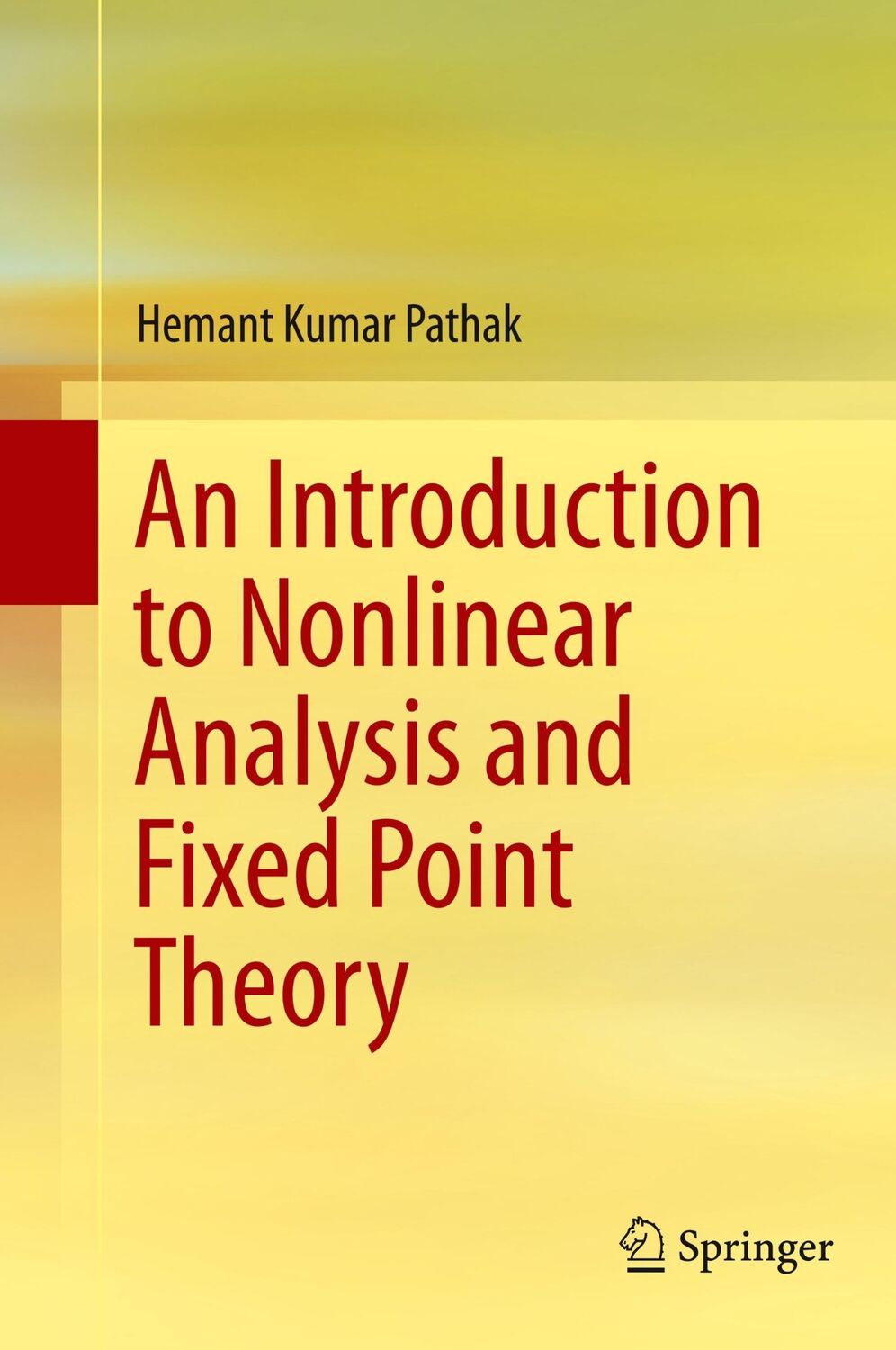 Cover: 9789811088650 | An Introduction to Nonlinear Analysis and Fixed Point Theory | Pathak