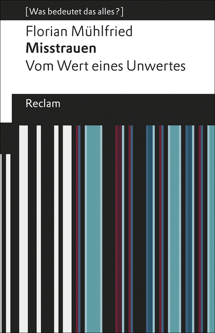 Cover: 9783150196007 | Misstrauen. Vom Wert eines Unwertes. [Was bedeutet das alles?] | Buch