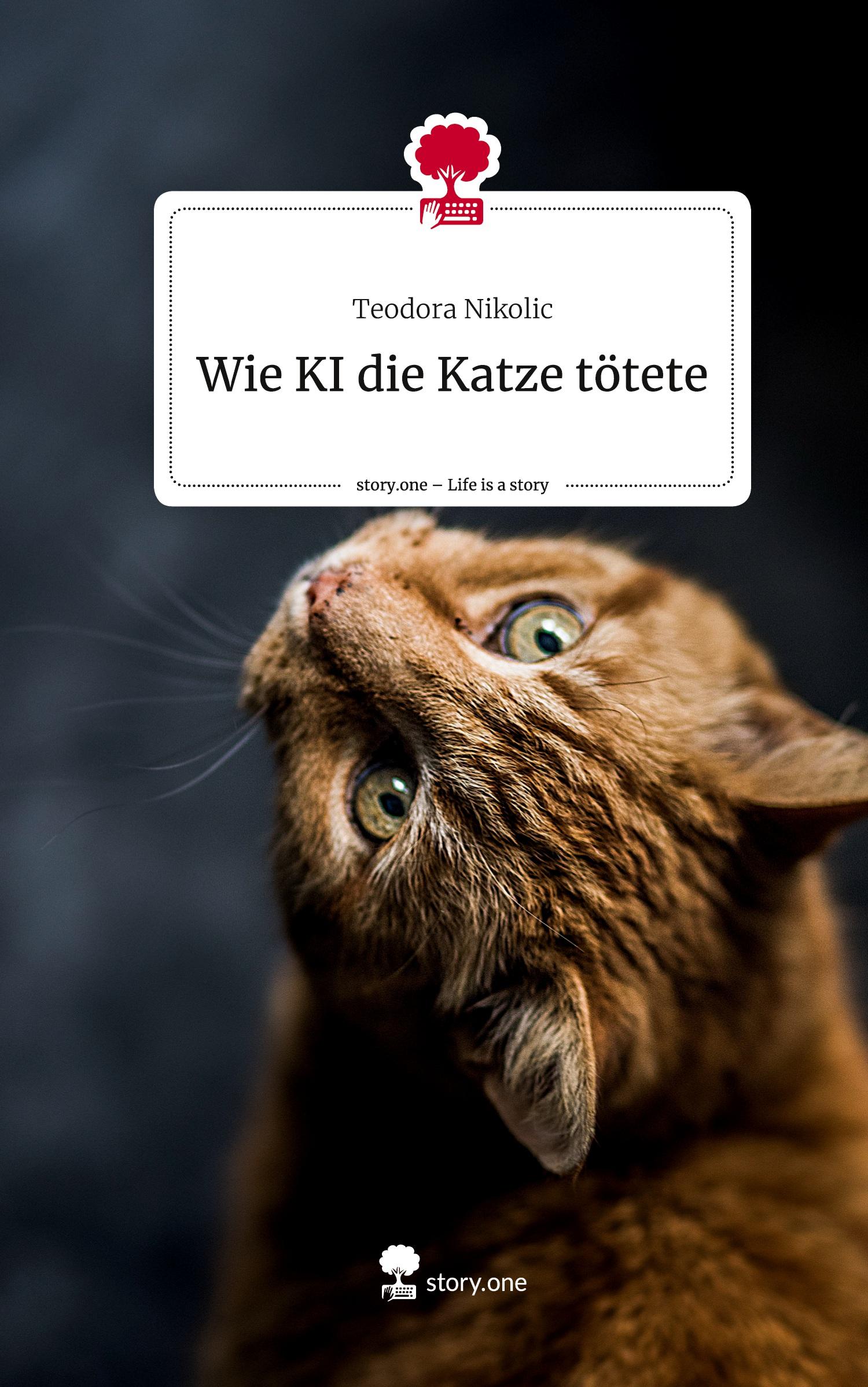 Cover: 9783710872495 | Wie KI die Katze tötete. Life is a Story - story.one | Teodora Nikolic