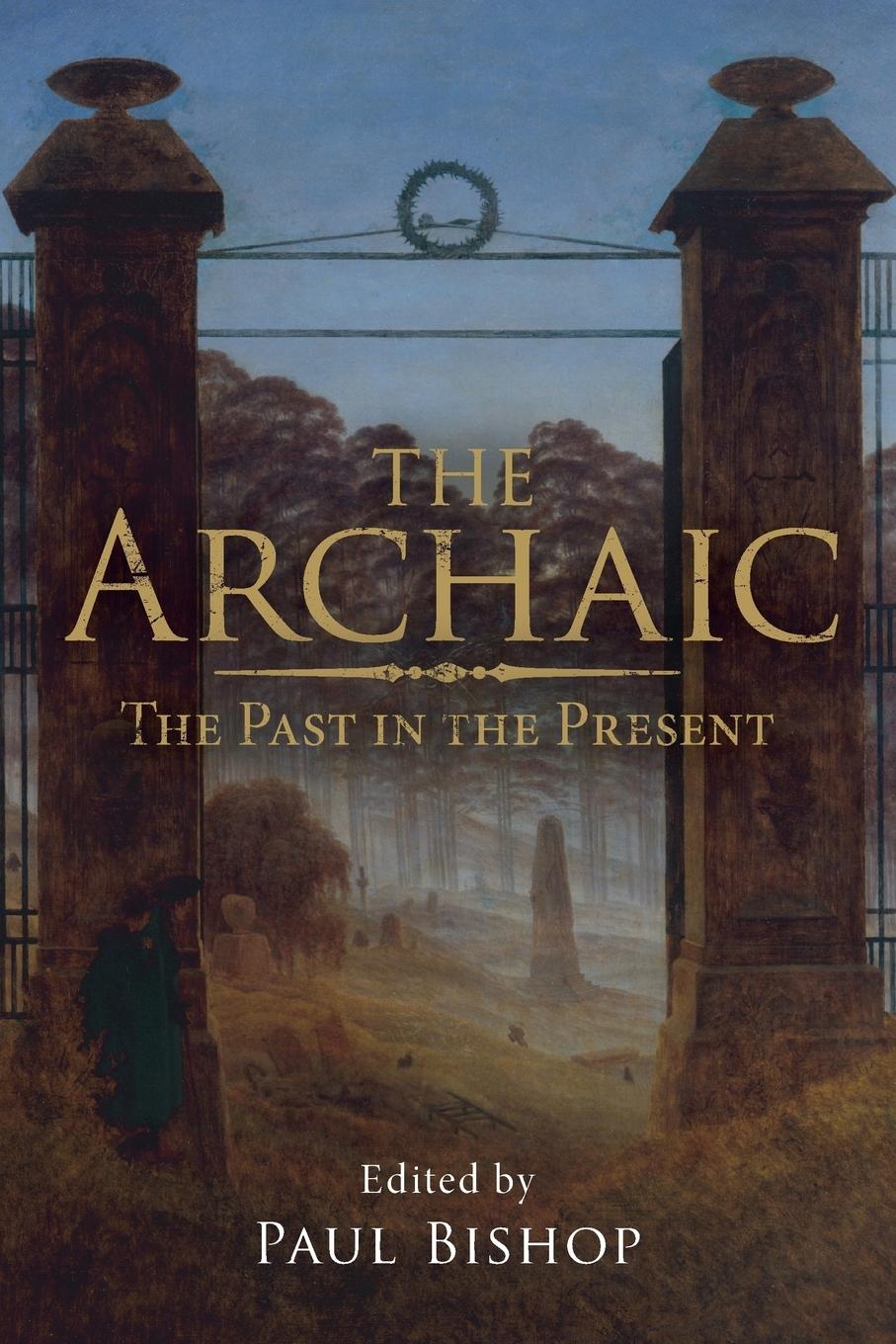 Cover: 9780415547567 | The Archaic | The Past in the Present | Paul Bishop | Taschenbuch