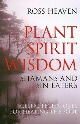 Cover: 9781846941238 | Plant Spirit Wisdom - Sin Eaters and Shamans: The Power of Nature...