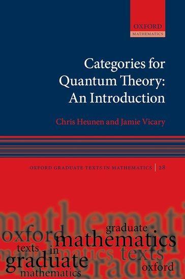 Cover: 9780198739623 | Categories for Quantum Theory | An Introduction | Chris Heunen (u. a.)