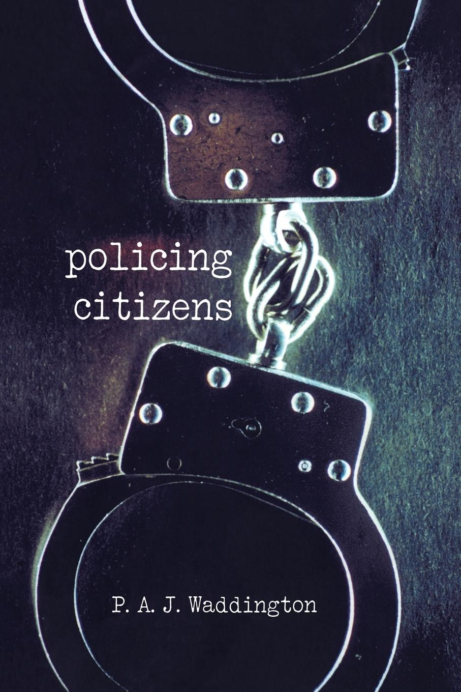 Cover: 9781857286939 | Policing Citizens | Police, Power and the State | P. A. J. Waddington