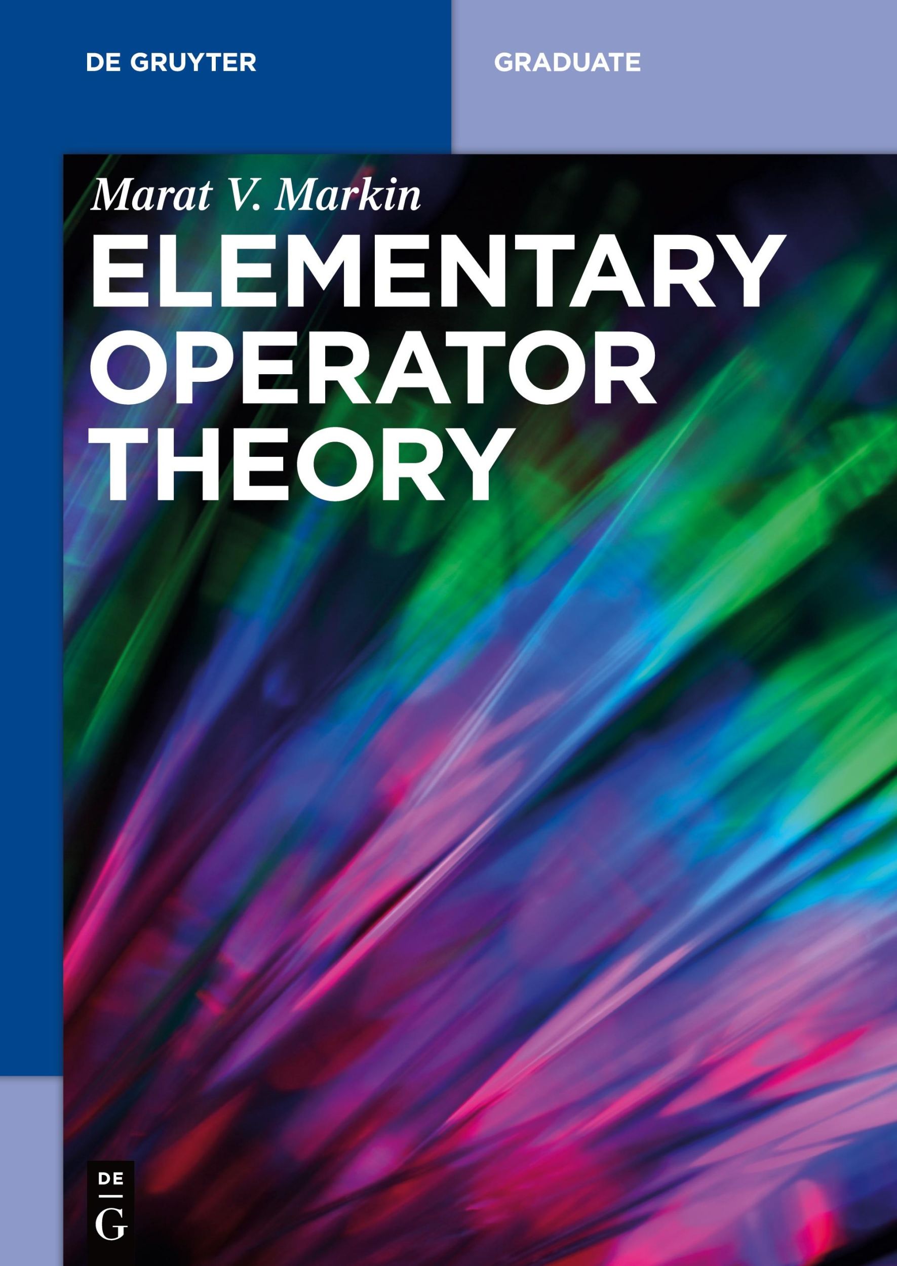 Cover: 9783110600964 | Elementary Operator Theory | Marat V. Markin | Taschenbuch | XV | 2020