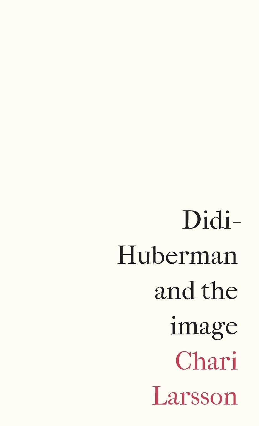 Cover: 9781526149268 | Didi-Huberman and the image | Chari Larsson | Buch | Englisch | 2020