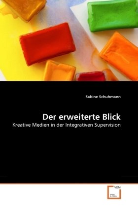 Cover: 9783639381405 | Der erweiterte Blick | Kreative Medien in der Integrativen Supervision