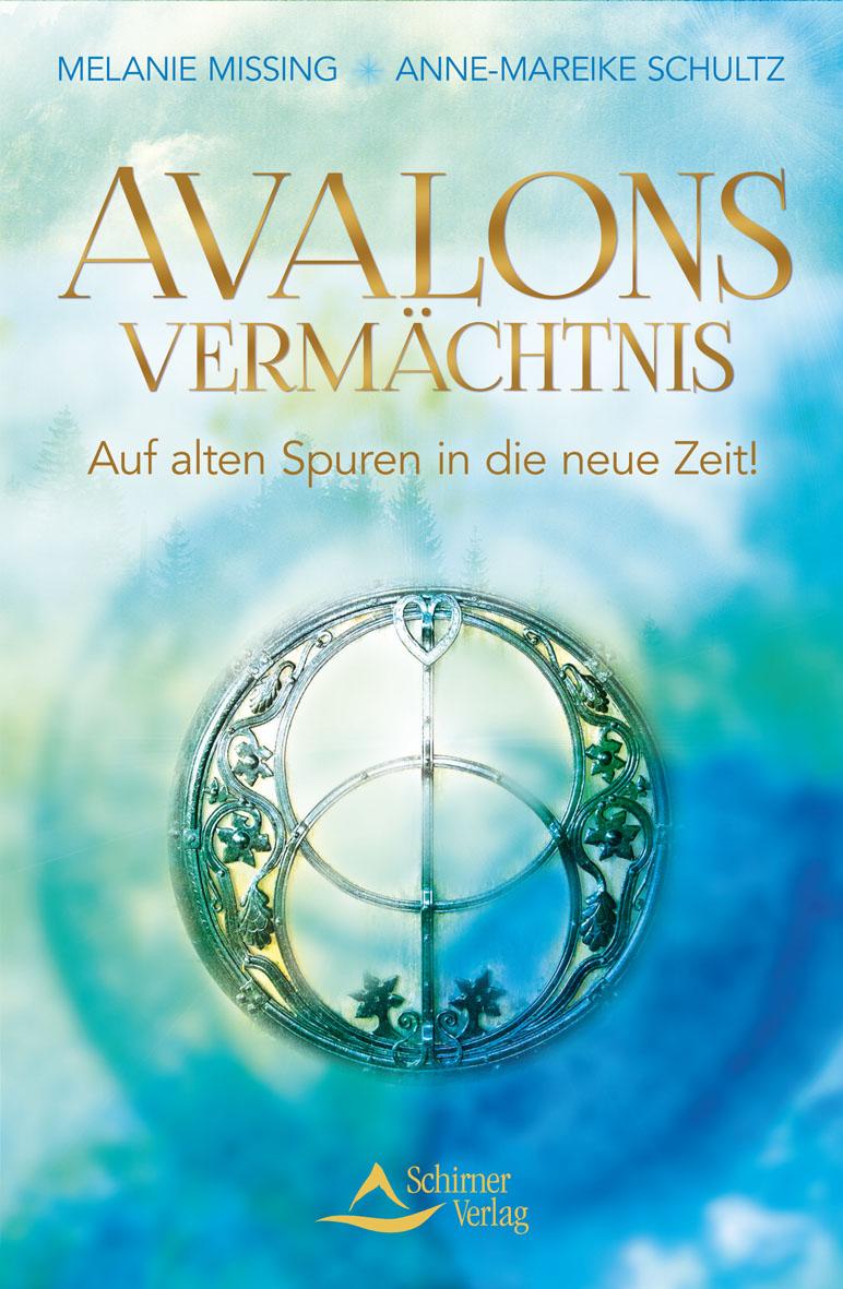 Cover: 9783843411851 | Avalons Vermächtnis | Auf alten Spuren in die neue Zeit! | Missing