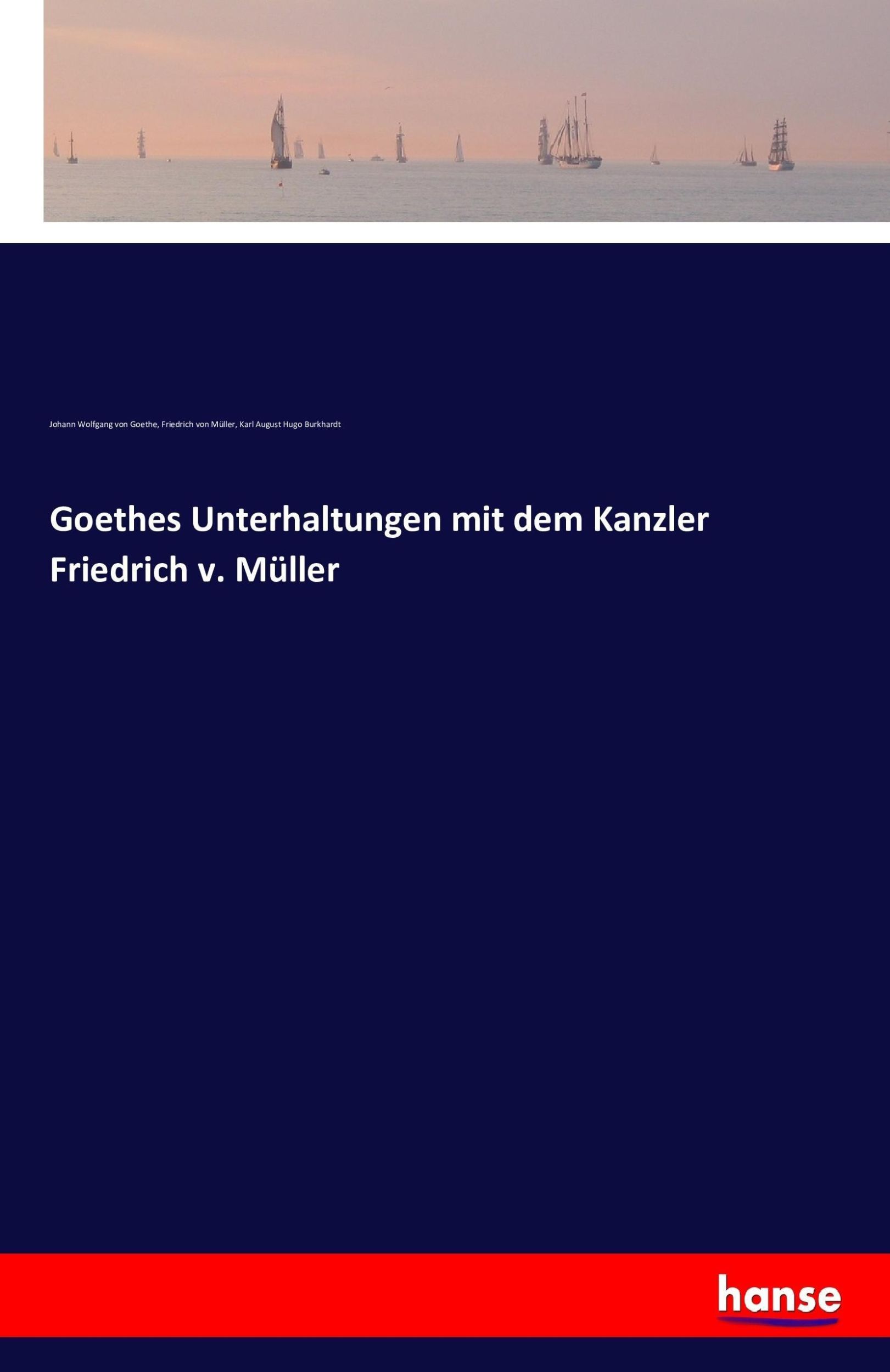 Cover: 9783742804013 | Goethes Unterhaltungen mit dem Kanzler Friedrich v. Müller | Buch