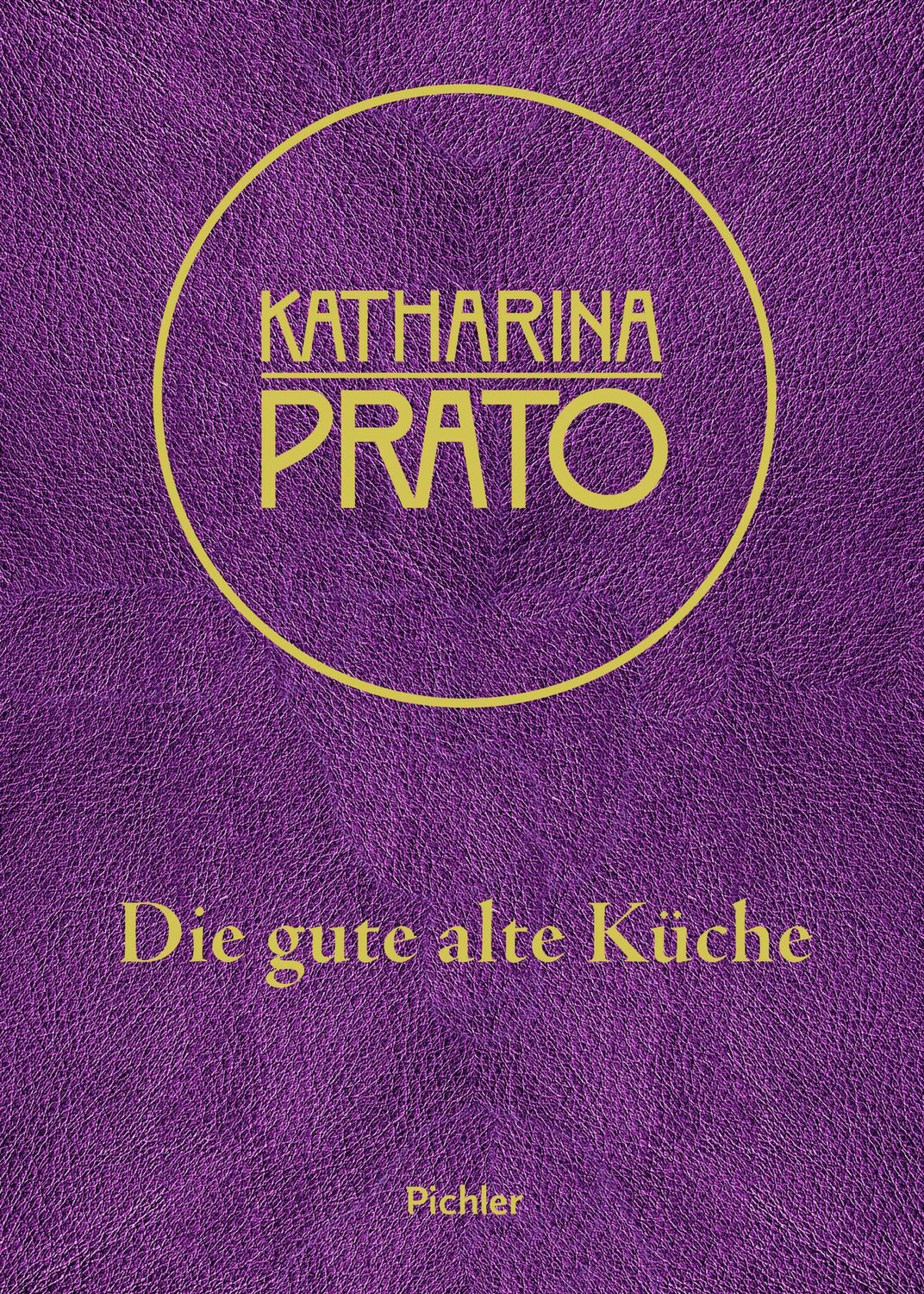 Cover: 9783222140143 | Katharina Prato | Die gute alte Küche | Christoph Wagner | Buch | 2017