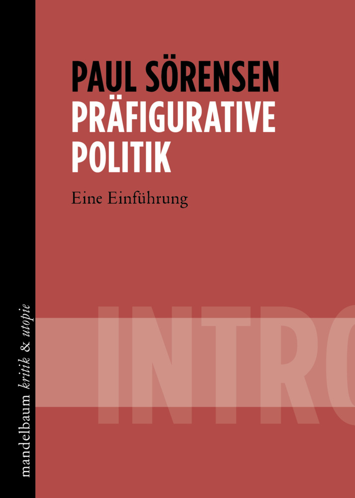 Cover: 9783991365020 | Präfigurative Politik | INTRO - Eine Einführung | Paul Sörensen | Buch