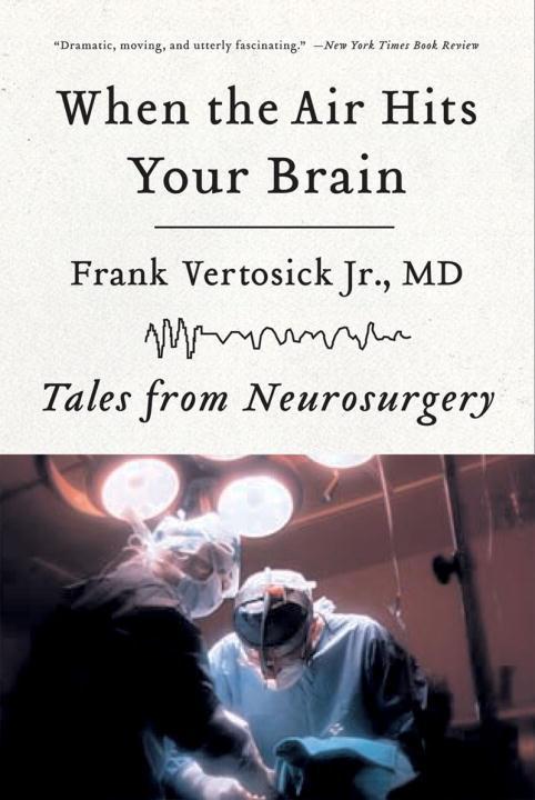 Cover: 9780393330496 | When the Air Hits Your Brain | Tales of Neurosurgery | Frank Vertosick