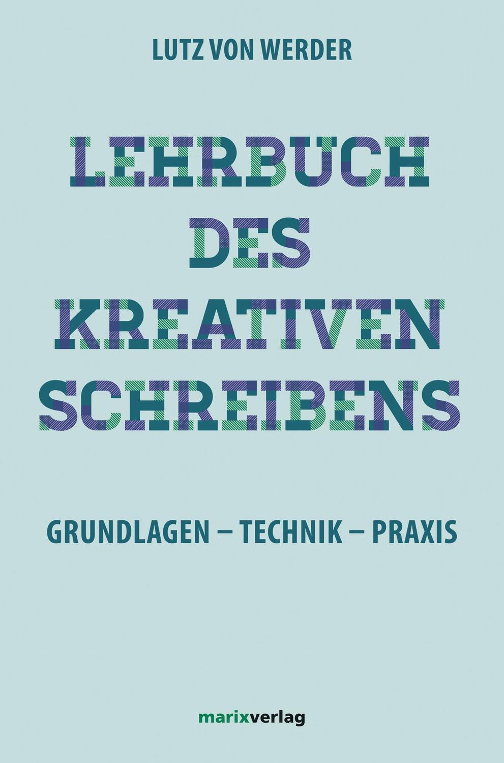 Cover: 9783865391483 | Lehrbuch des Kreativen Schreibens | Lutz von Werder | Buch | 524 S.