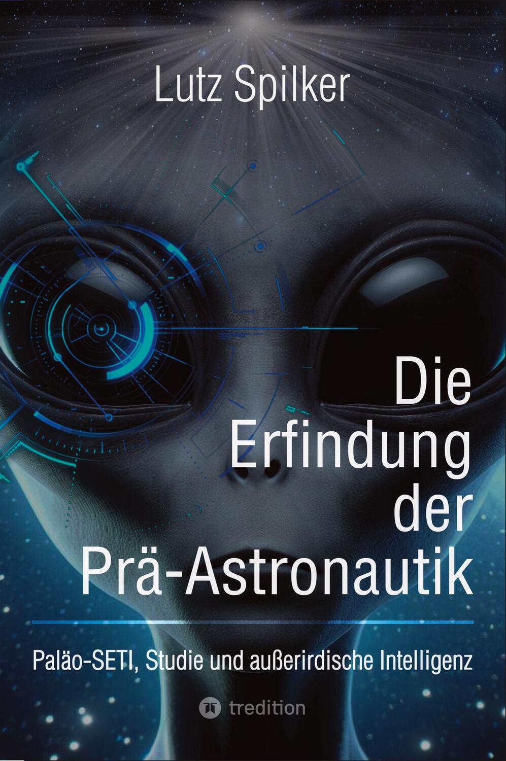 Cover: 9783384231338 | Die Erfindung der Prä-Astronautik | Lutz Spilker | Taschenbuch | 2024