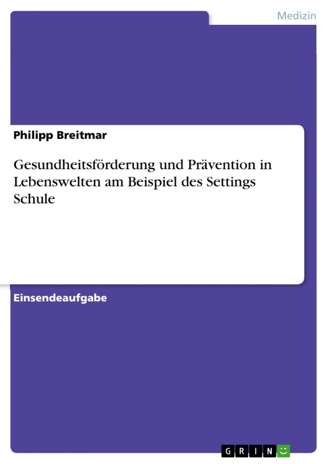 Cover: 9783668537446 | Gesundheitsförderung und Prävention in Lebenswelten am Beispiel des...