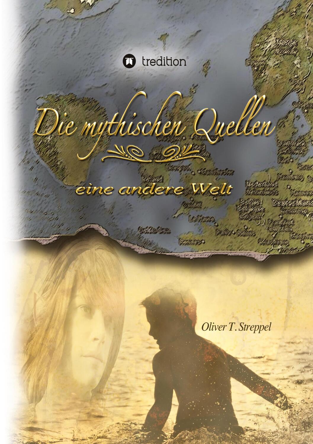 Cover: 9783743923775 | Die mythischen Quellen Band 1 | eine andere Welt | Oliver T. Streppel