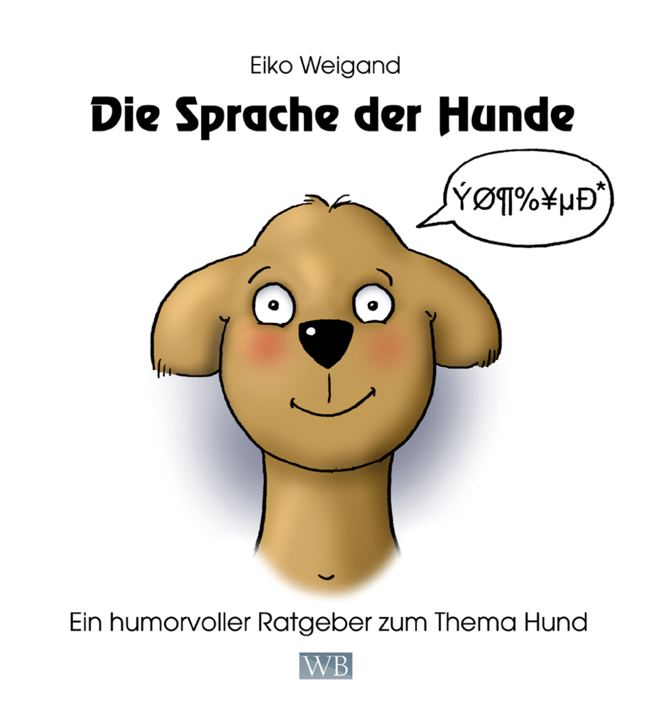 Cover: 9783945258002 | Die Sprache der Hunde | Ein humorvoller Ratgeber zum Thema Hund | Buch