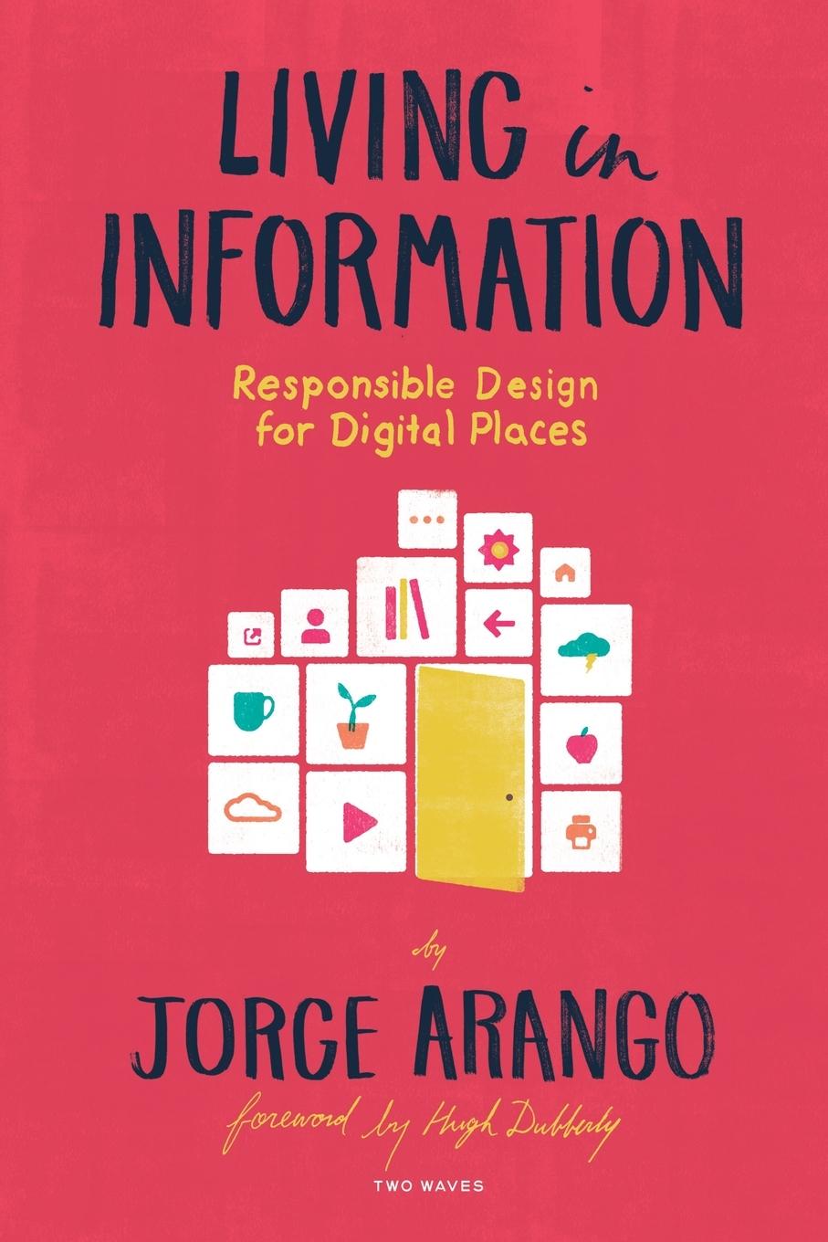 Cover: 9781933820651 | Living In Information | Responsible Design for Digital Places | Arango