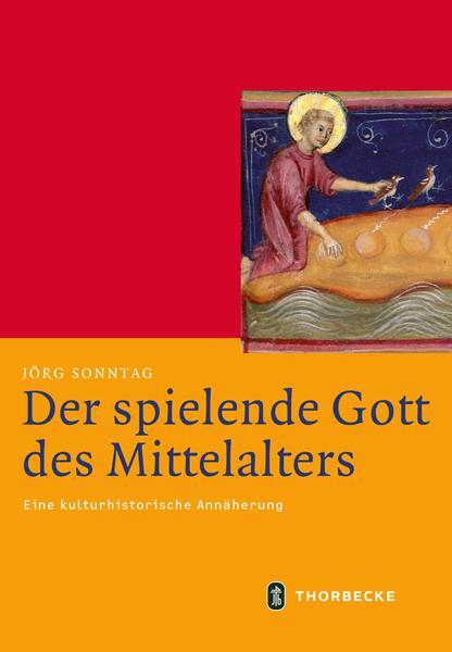 Cover: 9783799543910 | Der spielende Gott des Mittelalters | Jörg Sonntag | Buch | 444 S.