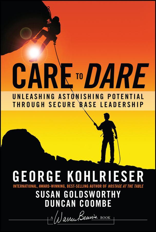 Cover: 9781119961574 | Care to Dare | George Kohlrieser (u. a.) | Buch | 307 S. | Englisch