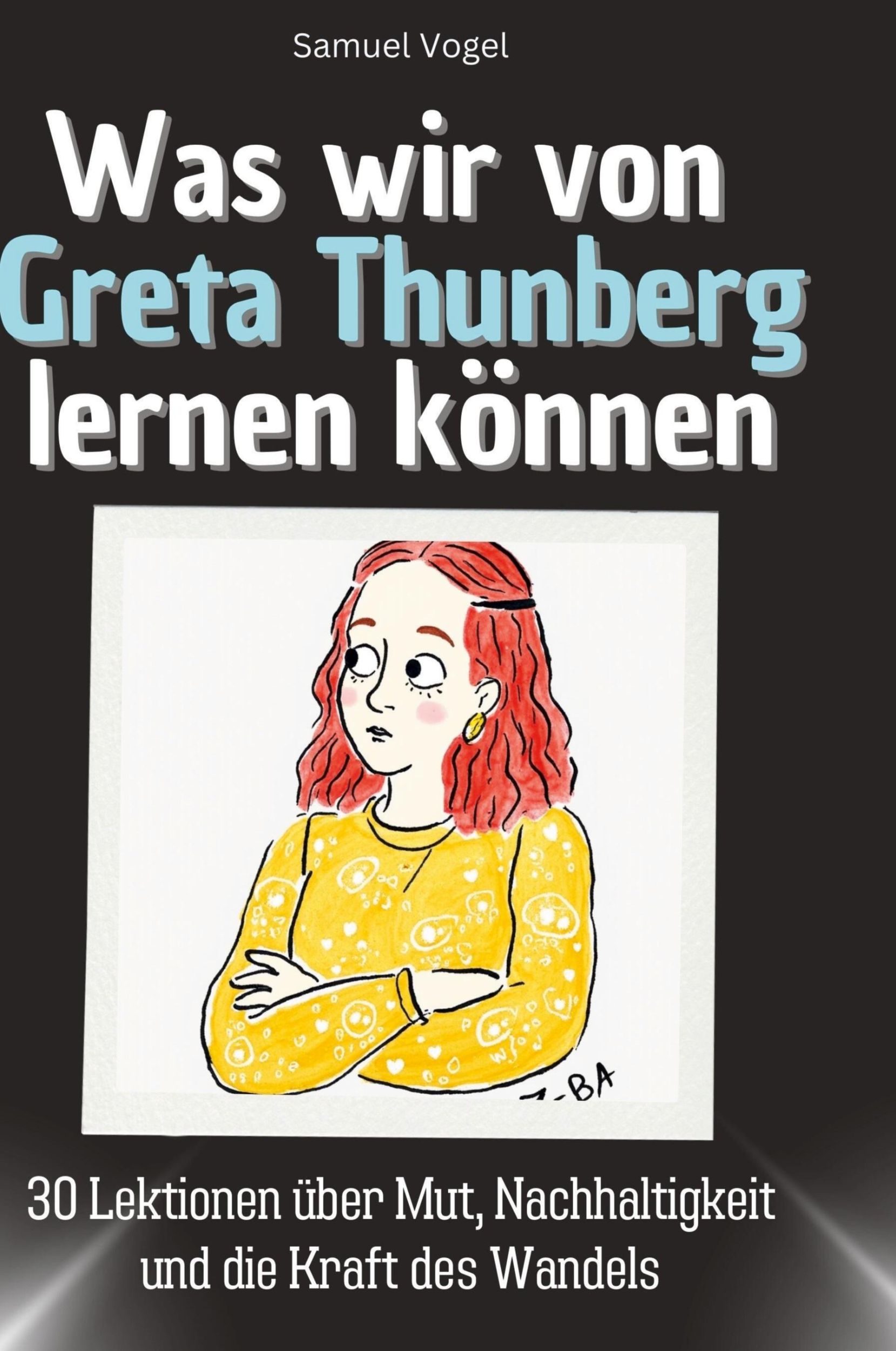 Cover: 9783759117731 | Was wir von Greta Thunberg lernen können | Samuel Vogel | Buch | 66 S.