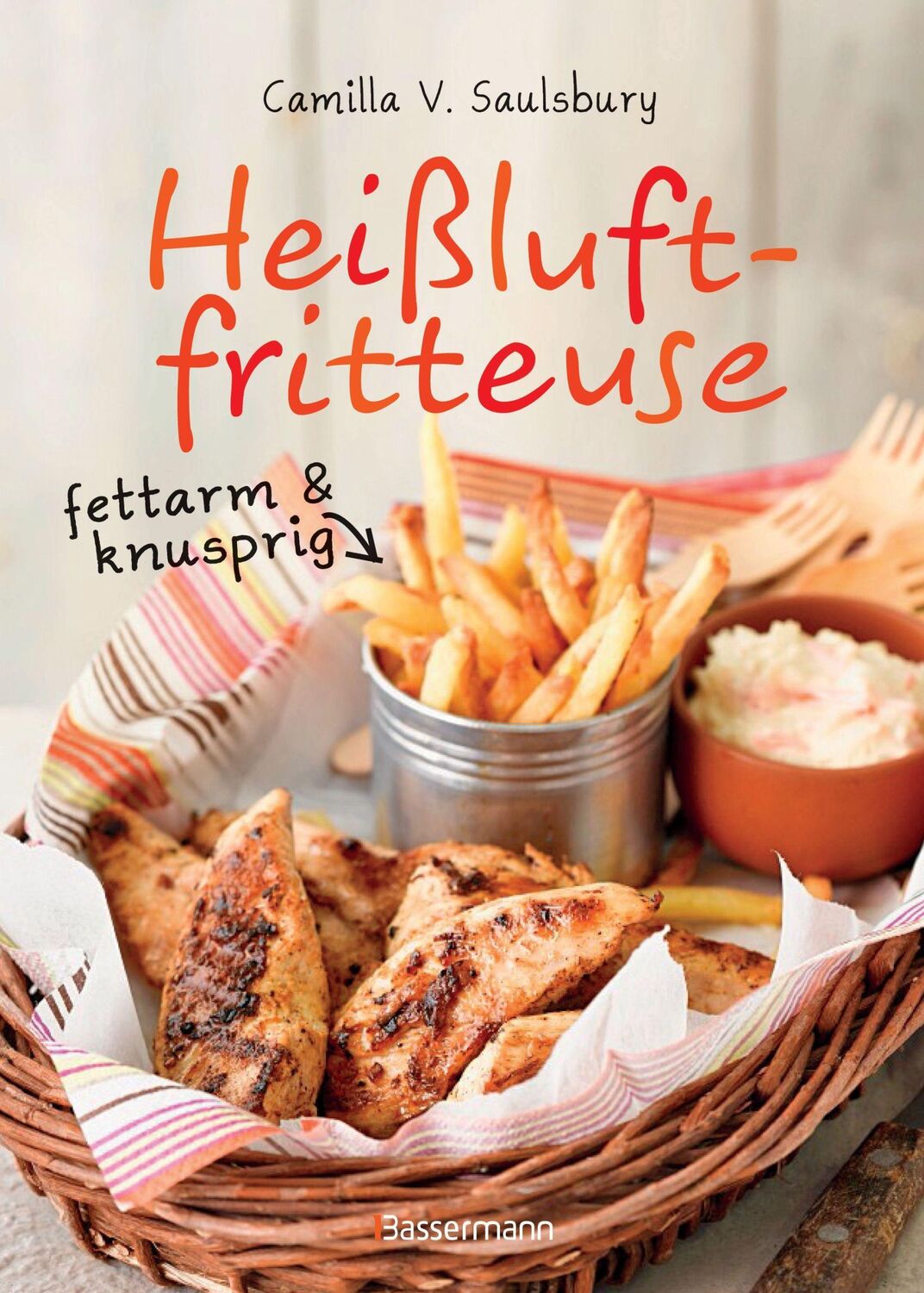 Cover: 9783809438069 | Heißluftfritteuse - fettarm &amp; knusprig | Camilla V. Saulsbury | Buch