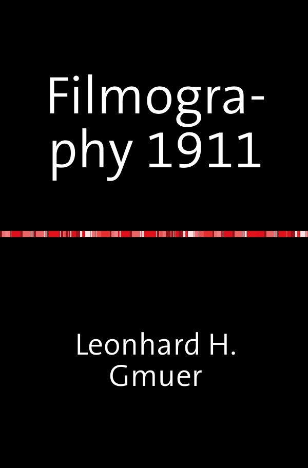 Cover: 9783759867940 | Filmography 1911 | A selected Film-Index for the Year 1911. DE | Gmür