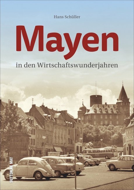 Cover: 9783963031748 | Mayen in den Wirtschaftswunderjahren | Hans Schüller | Buch | 128 S.