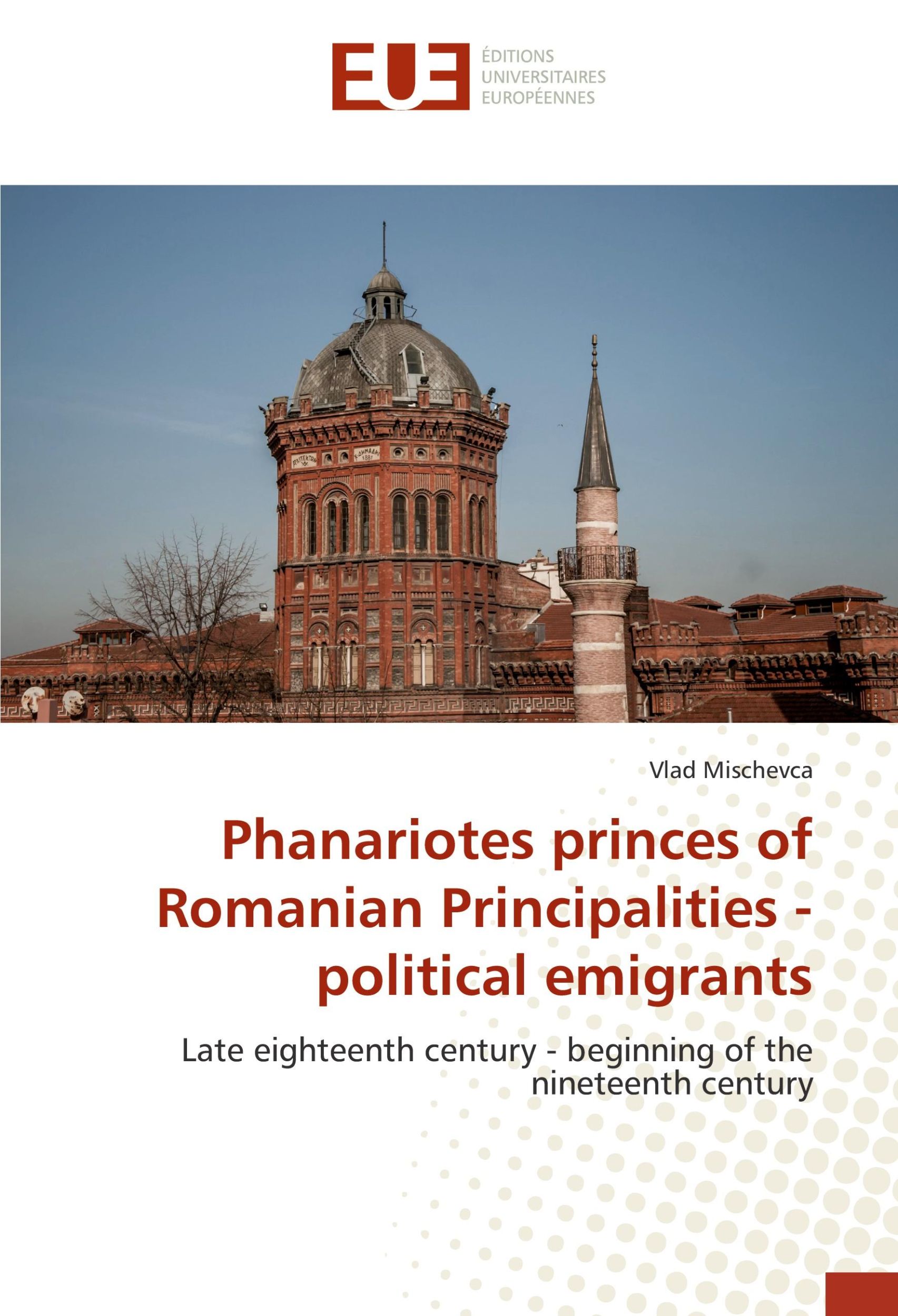 Cover: 9783639651478 | Phanariotes princes of Romanian Principalities - political emigrants