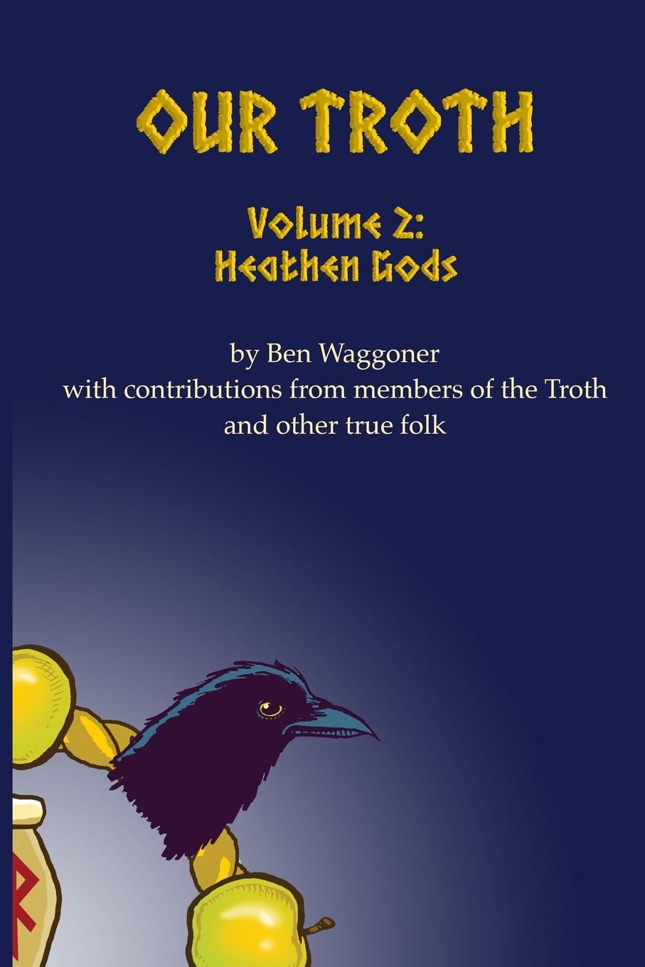 Cover: 9781941136386 | Our Troth | Heathen Gods | Ben Waggoner | Taschenbuch | Englisch