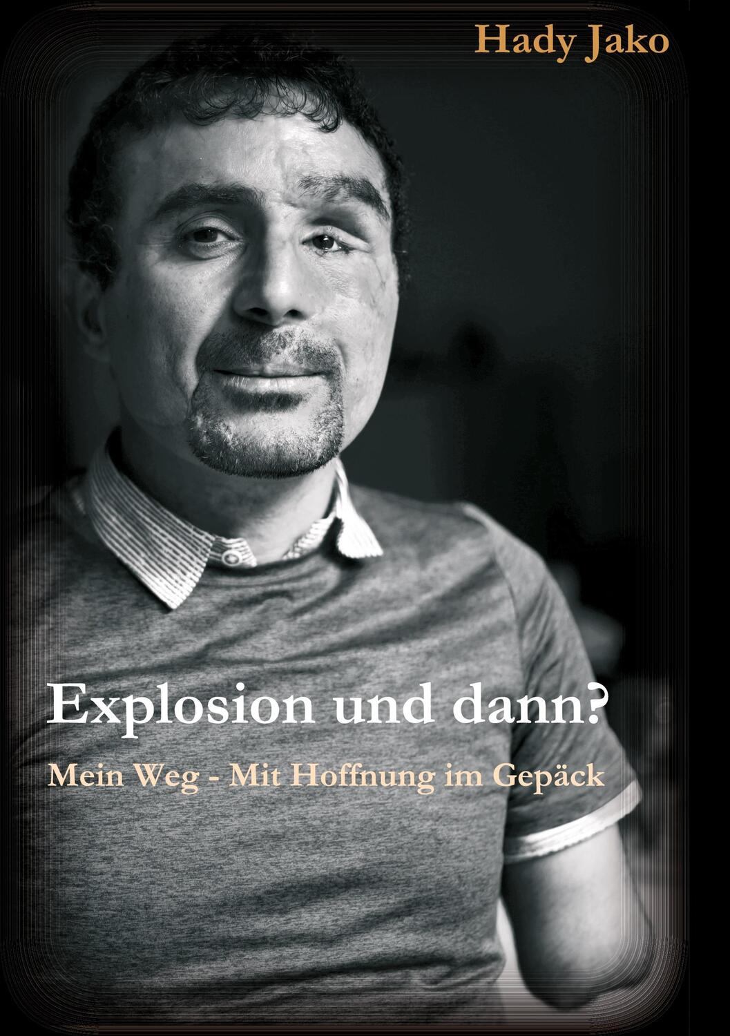 Cover: 9783347039667 | Explosion und dann? Mein Weg - Mit Hoffnung im Gepäck | Hady Jako