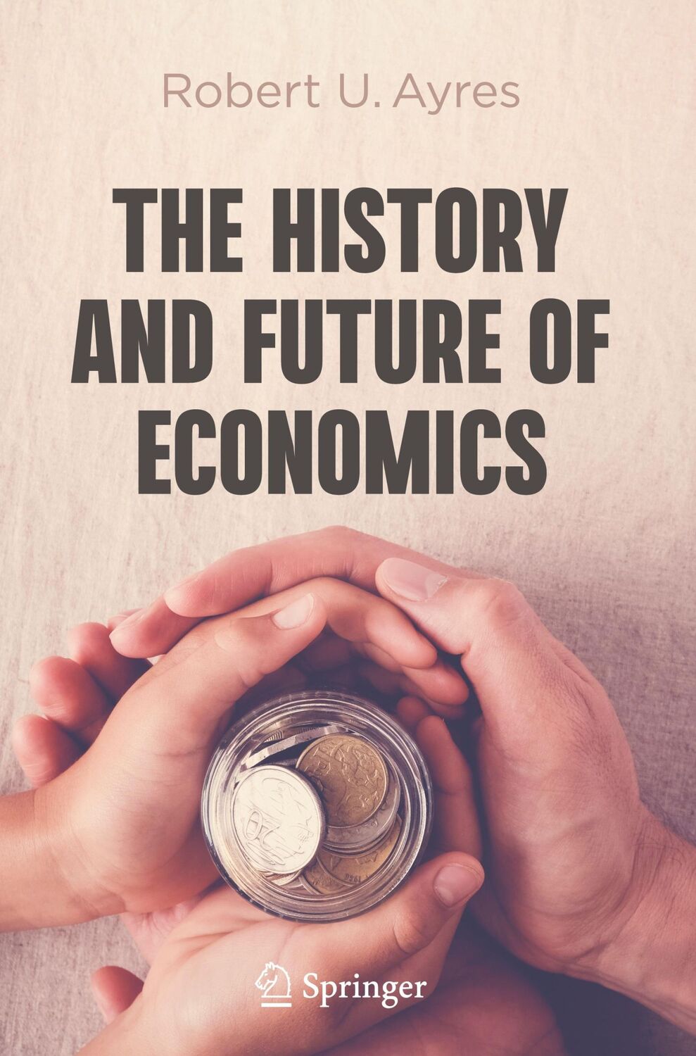 Cover: 9783031262074 | The History and Future of Economics | Robert U. Ayres | Buch | x