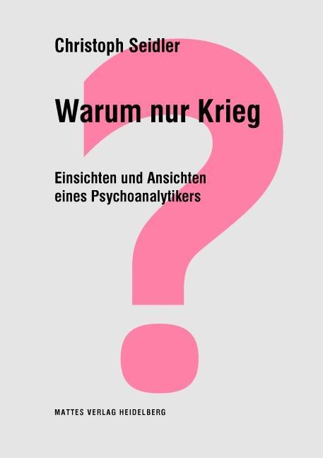 Cover: 9783868091694 | Warum nur Krieg? | Einsichten und Ansichten eines Psychoanalytikers