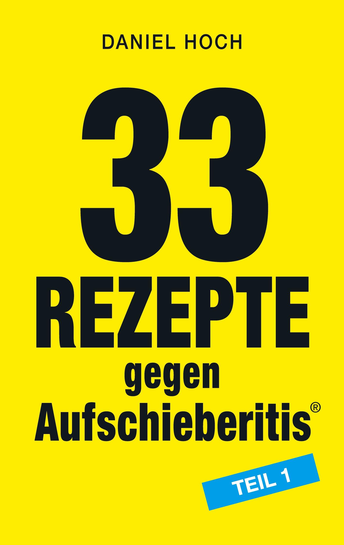 Cover: 9783948767136 | 33 Rezepte gegen Aufschieberitis Teil 1 | Daniel Hoch | Taschenbuch