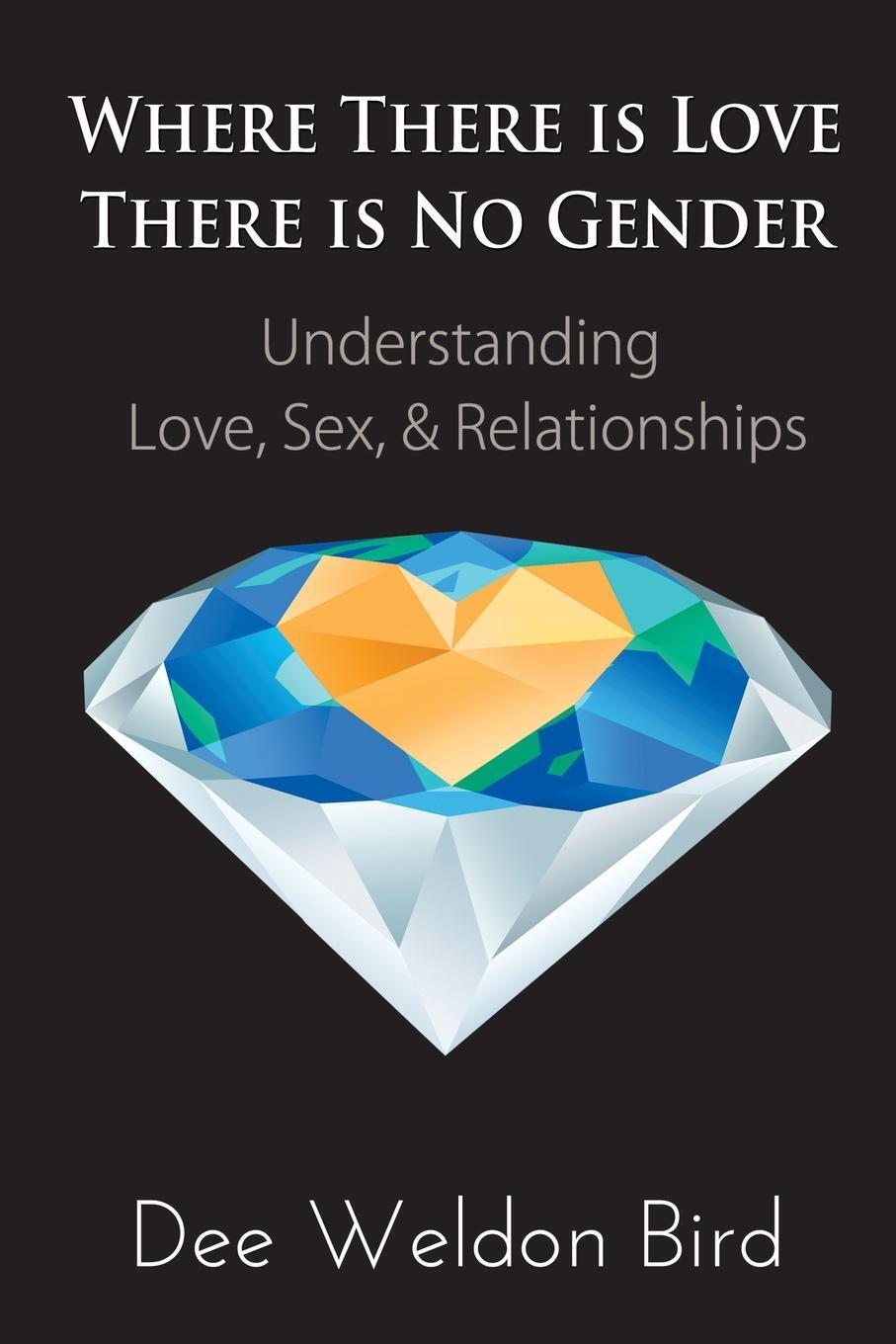 Cover: 9781950860937 | Where There is Love, There is No Gender | Dee Weldon Bird | Buch