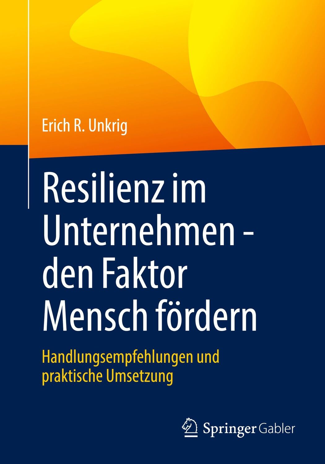 Cover: 9783658345907 | Resilienz im Unternehmen - den Faktor Mensch fördern | Erich R. Unkrig