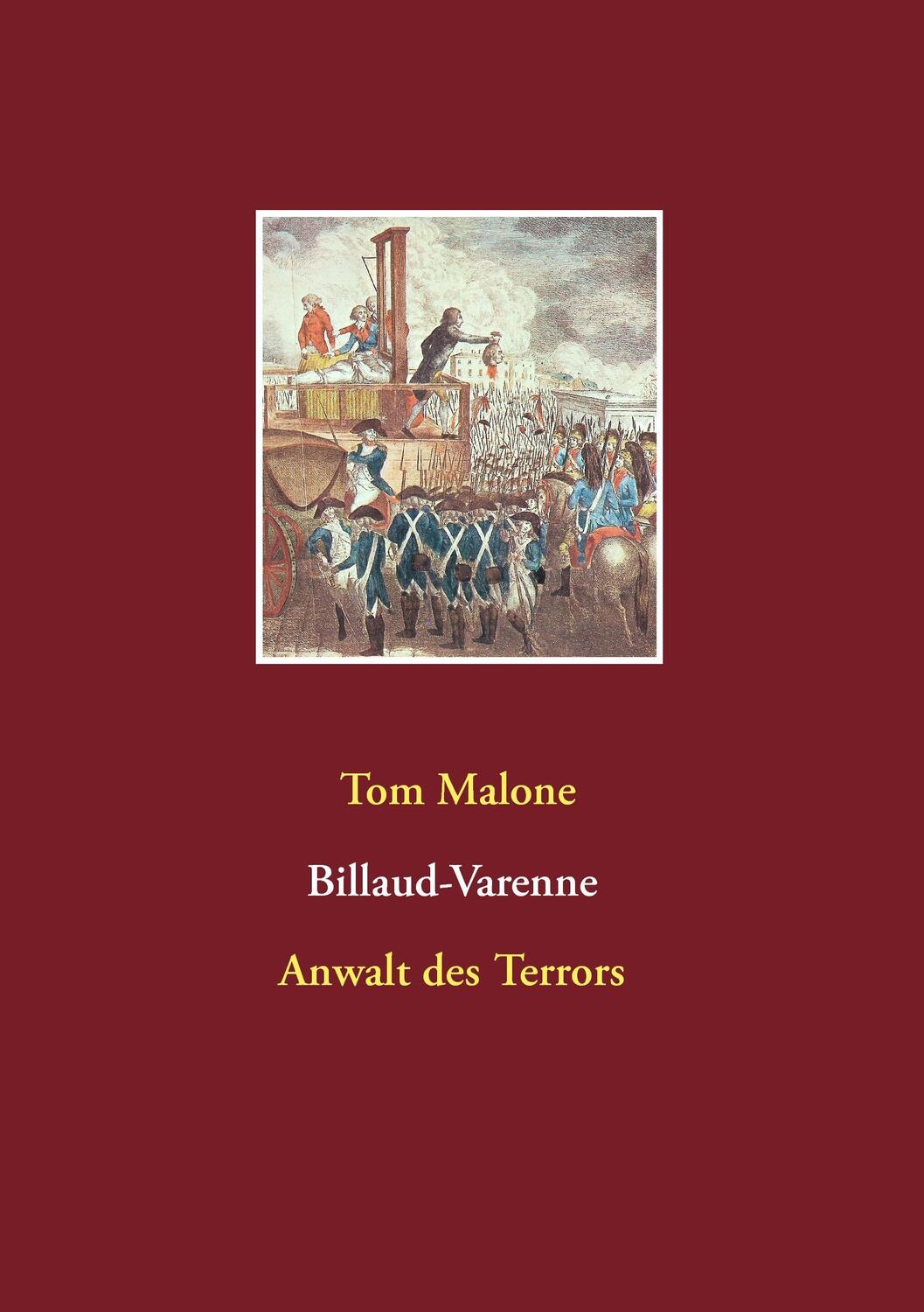 Cover: 9783734738999 | Billaud-Varenne Anwalt des Terrors | Tom Malone | Taschenbuch | 2014