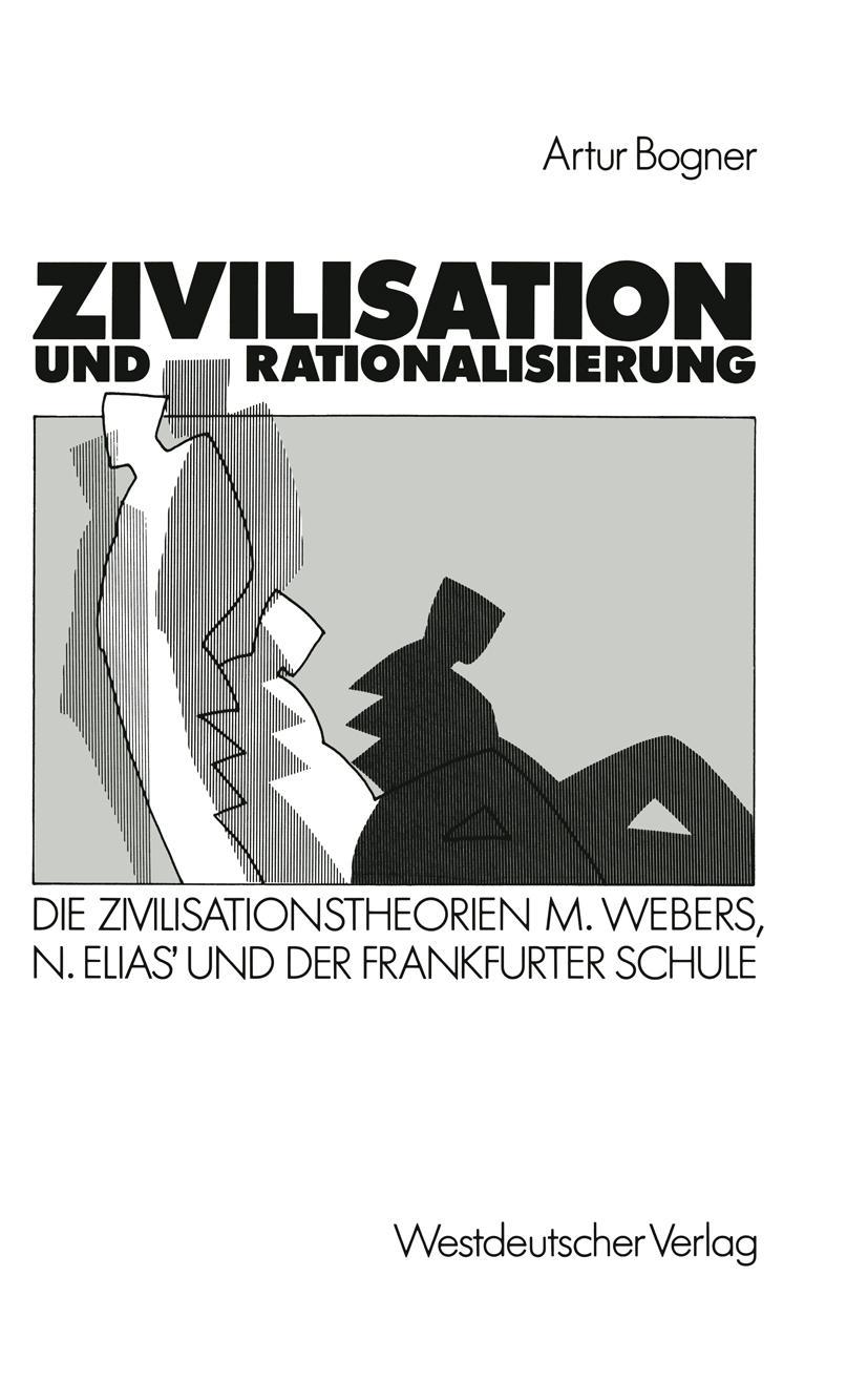 Cover: 9783531118987 | Zivilisation und Rationalisierung | Artur Bogner | Taschenbuch | 1989