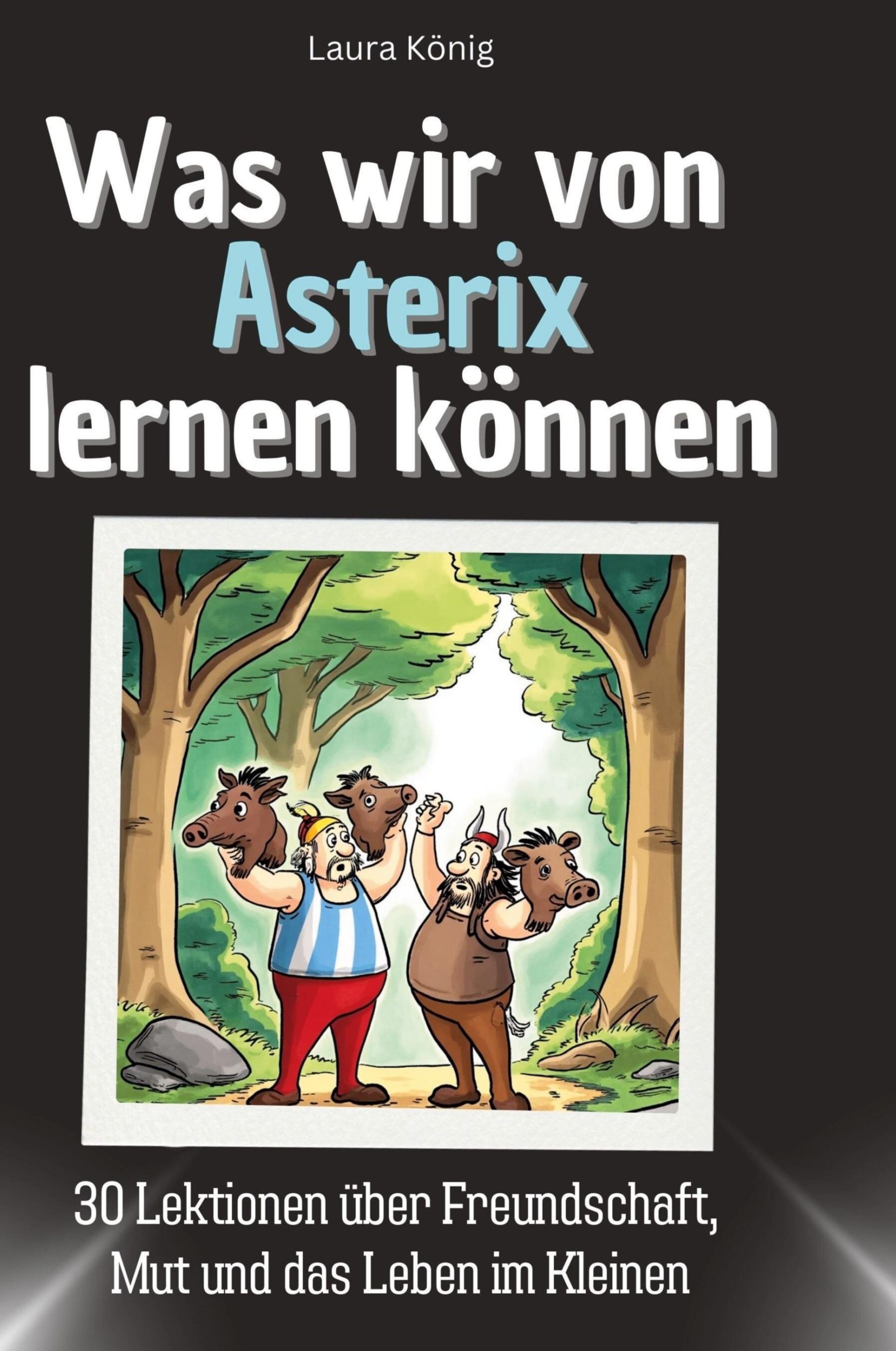 Cover: 9783759118196 | Was wir von Asterix lernen können | Laura König | Buch | 66 S. | 2024