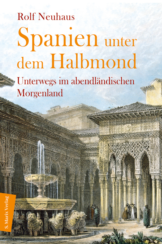 Cover: 9783737412032 | Spanien unter dem Halbmond | Unterwegs im abendländischen Morgenland