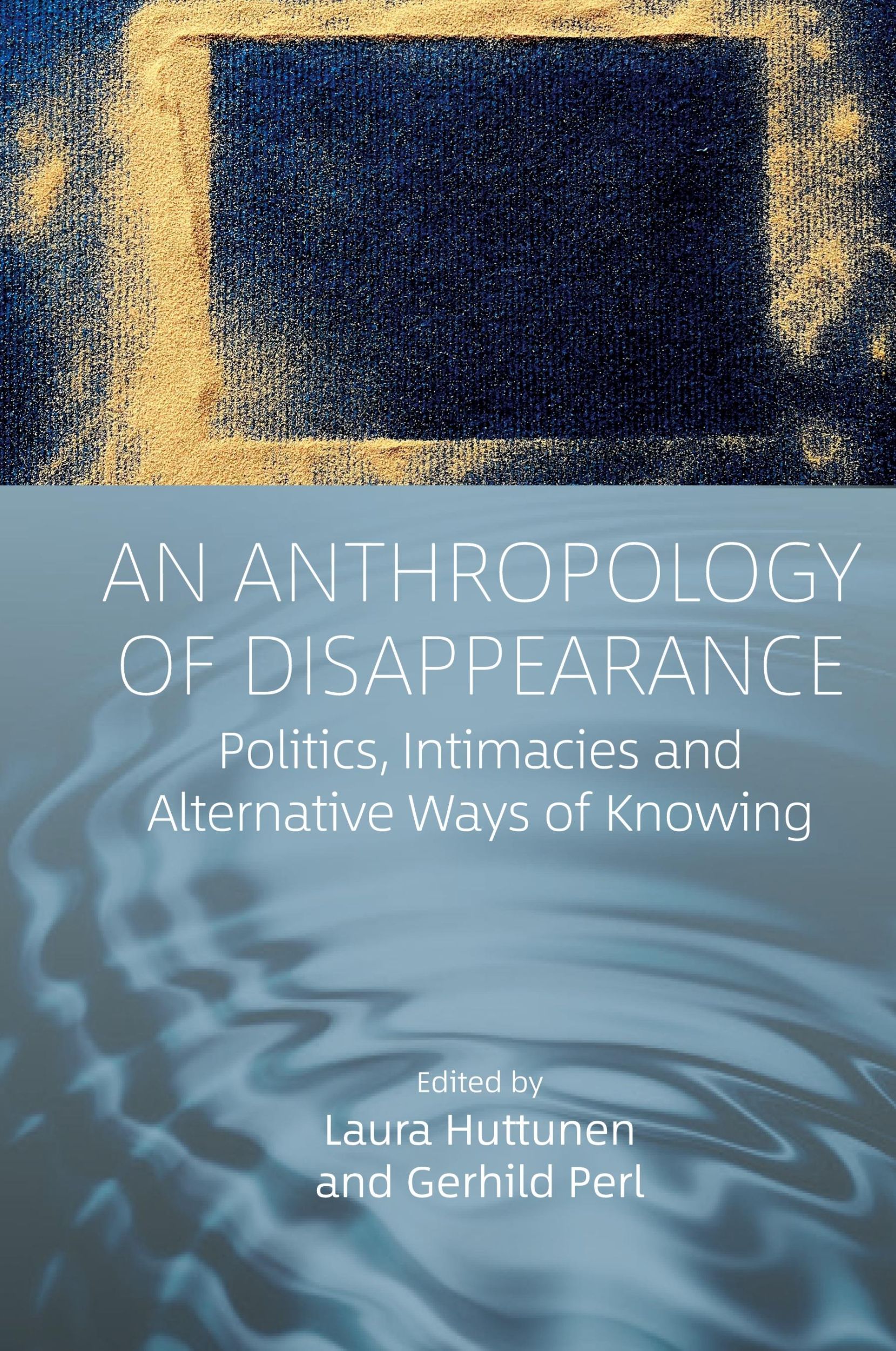 Cover: 9781805390725 | An Anthropology of Disappearance | Laura Huttunen (u. a.) | Buch