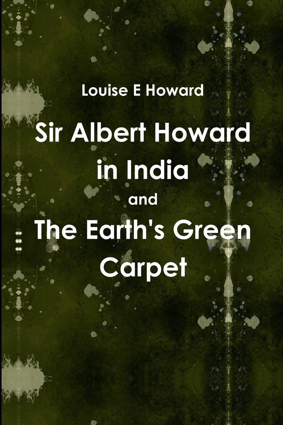 Cover: 9781471624490 | Sir Albert Howard in India and The Earth's Green Carpet | Howard