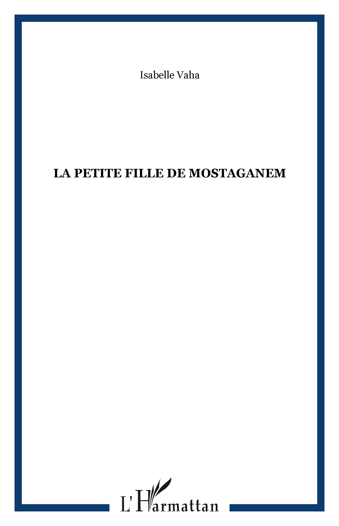 Cover: 9782296033665 | La petite fille de Mostaganem | Isabelle Vaha | Taschenbuch | 202 S.