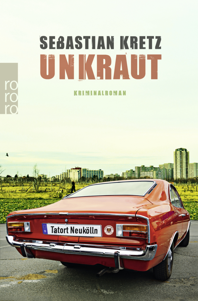 Cover: 9783499274381 | Unkraut: Tatort Neukölln | Berlin-Krimi. Kriminalroman | Kretz | Buch