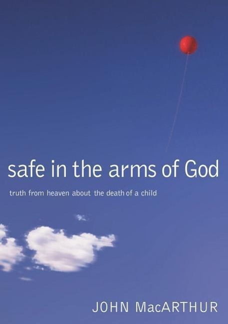 Cover: 9780785263432 | Safe in the Arms of God | Truth from Heaven about the Death of a Child