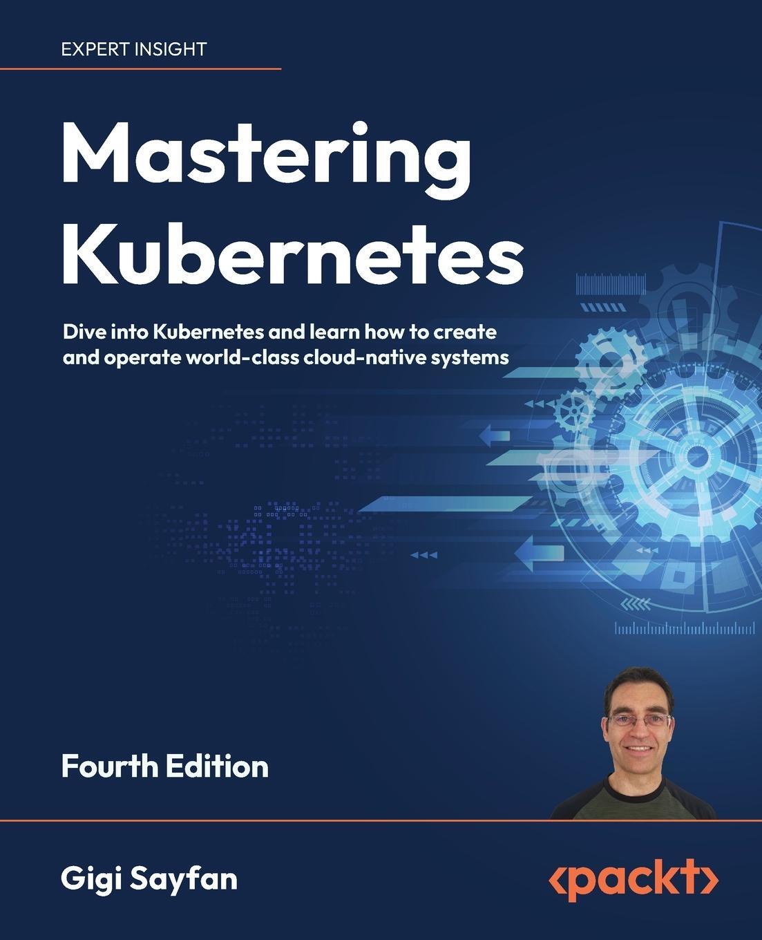 Cover: 9781804611395 | Mastering Kubernetes - Fourth Edition | Gigi Sayfan | Taschenbuch