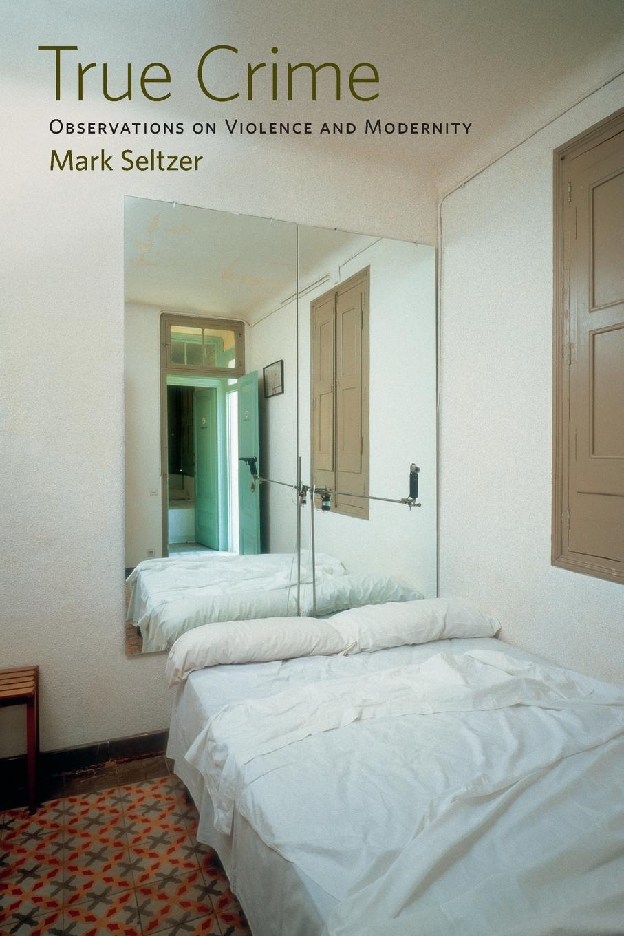 Cover: 9780415977944 | True Crime | Observations on Violence and Modernity | Mark Seltzer