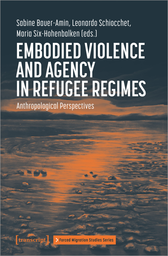 Cover: 9783837658026 | Embodied Violence and Agency in Refugee Regimes | Bauer-Amin (u. a.)