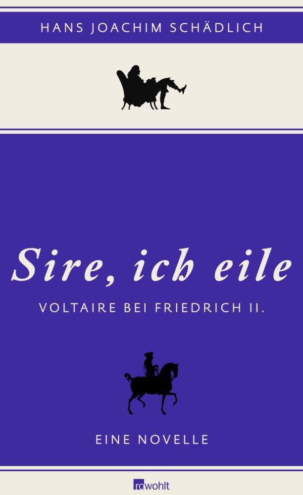 Cover: 9783498064167 | Sire, ich eile | Voltaire bei Friedrich II. Eine Novelle | Schädlich